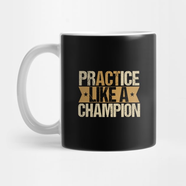 Practice like a champion by Tesszero